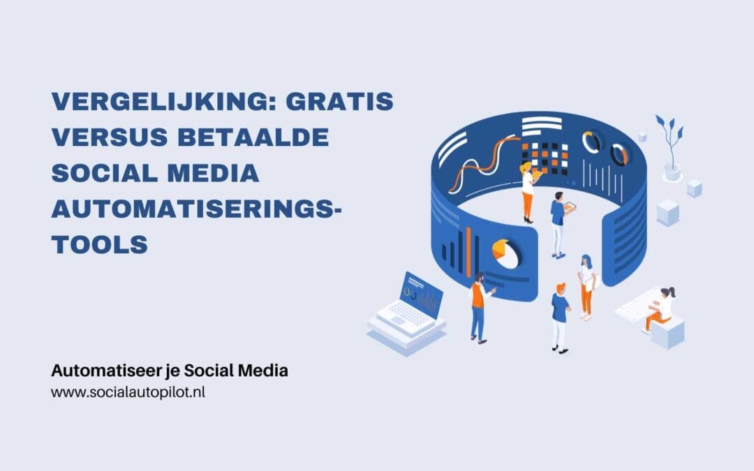 Vergelijking: Gratis versus betaalde social media automatiseringstools